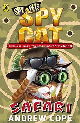 Spy Cat: Safari: Risking all nine lives in the pursuit of danger (Spy Pets)