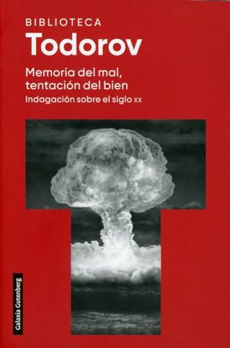 Memoria del mal, tentación del bien: Indagación sobre el siglo XX (Ensayo)