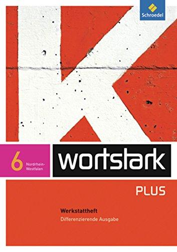 wortstark Plus - Differenzierende Ausgabe 2009 NRW: Werkstattheft 6