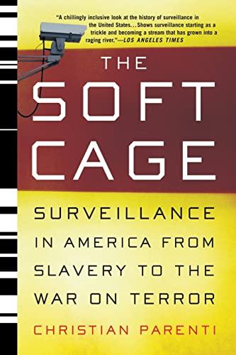 The Soft Cage: Surveillance in America, From Slavery to the War on Terror