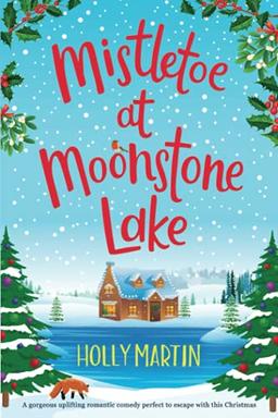 Mistletoe at Moonstone Lake: A gorgeous uplifting romantic comedy perfect to escape with this Christmas: Large Print edition