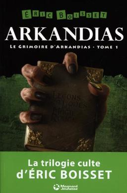 Arkandias. Vol. 1. Le grimoire d'Arkandias