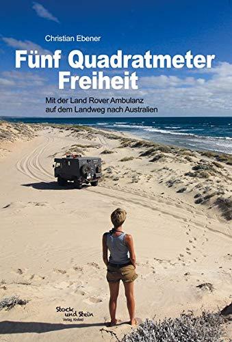 Fünf Quadratmeter Freiheit: Mit der Land Rover Ambulanz auf dem Landweg nach Australien