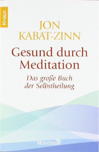 Gesund durch Meditation: Das große Buch der Selbstheilung