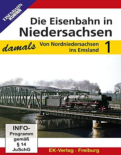 Die Eisenbahn in Niedersachsen - damals: Teil 1: Von Nordniedersachsen ins Emsland