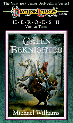 Galen Beknighted (Dragonlance Novel: Heroes Vol. 6)