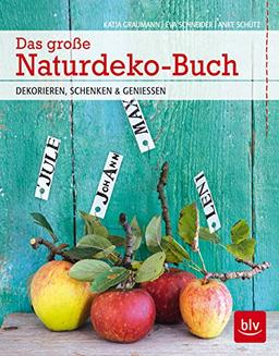 Das große Naturdeko-Buch: DEKORIEREN, SCHENKEN & GENIESSEN