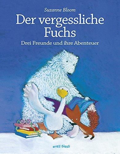 Der vergessliche Fuchs: Drei Freunde und ihre Abenteuer