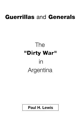 Guerrillas and Generals: The Dirty War in Argentina