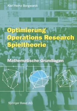 Optimierung Operations Research Spieltheorie: Mathematische Grundlagen (German Edition)