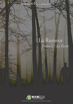 La Rumeur: Tome 1 : La Fuite