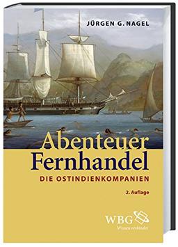 Abenteuer Fernhandel: Die Ostindienkompanien