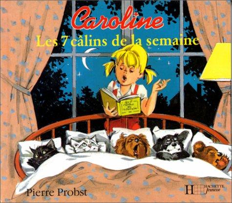 Caroline, les 7 câlins de la semaine. Vol. 1