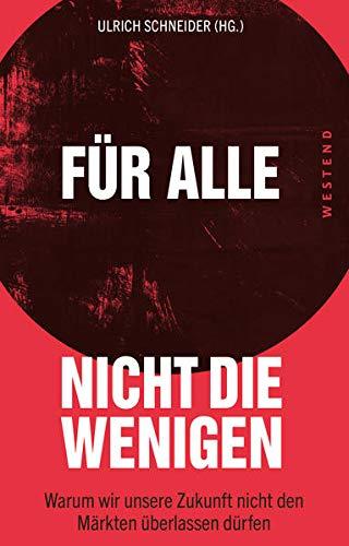 Für alle, nicht die Wenigen: Warum wir unsere Zukunft nicht den Märkten überlassen dürfen