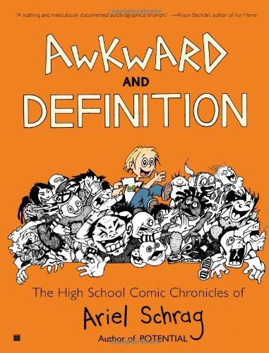 Awkward and Definition: The High School Comic Chronicles of Ariel Schrag (High School Chronicles of Ariel Schrag)