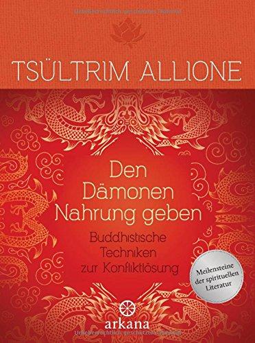 Den Dämonen Nahrung geben: Buddhistische Techniken zur Konfliktlösung