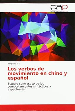 Los verbos de movimiento en chino y español: Estudio contrastivo de los comportamientos sintácticos y aspectuales