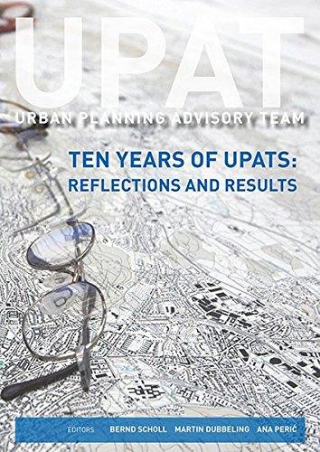 UPAT - Urban Planning Advisory Team: Ten Years of UPATs: Reflections and Results