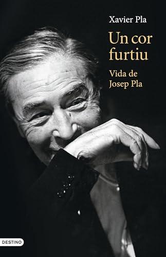 Un cor furtiu: Vida de Josep Pla (L'ANCORA)