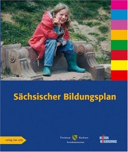 Sächsischer Bildungsplan: Ein Leitfaden für pädagogische Fachkräfte in Kinderkrippen und Kindergärten