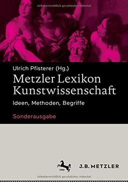 Metzler Lexikon Kunstwissenschaft: Ideen, Methoden, Begriffe – Sonderausgabe