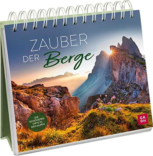 Zauber der Berge: Spiralbuch zum Aufstellen mit inspirierenden Zitaten und stimmungsvollen Fotografien aus den Alpen (Geschenke für alle, die die Berge lieben)