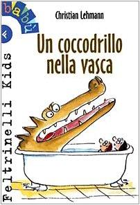 Un coccodrillo nella vasca (Feltrinelli Kids. Babù, Band 8)