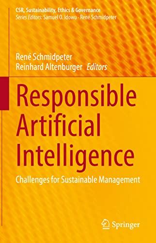 Responsible Artificial Intelligence: Challenges for Sustainable Management (CSR, Sustainability, Ethics & Governance)