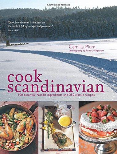 Cook Scandinavian: 100 Essential Nordic Ingredients and 300 Authentic Recipes