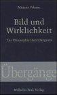 Bild und Wirklichkeit: Zur Philosophie Henri Bergsons