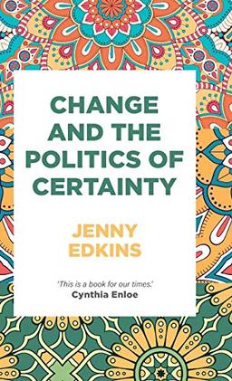 Change and the politics of certainty