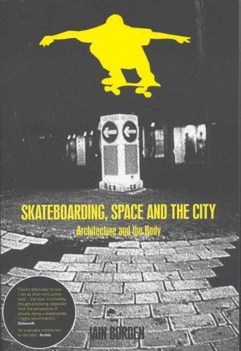 Skateboarding, Space and the City: Architecture and the Body