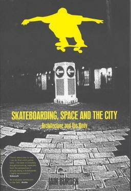 Skateboarding, Space and the City: Architecture and the Body