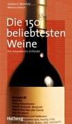 150 beliebtesten Weine, Die: Wie sie heißen, wie sie schmecken, was sie kosten (Hallwag Kompasse)