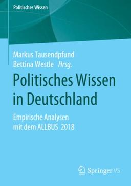 Politisches Wissen in Deutschland: Empirische Analysen mit dem ALLBUS 2018