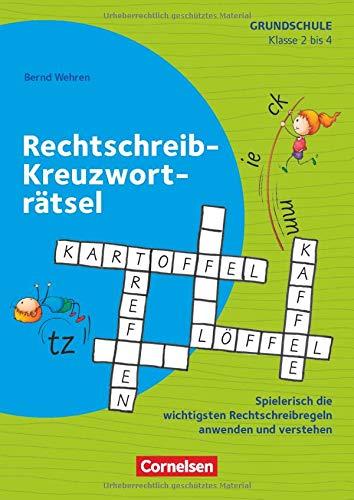 Rätseln und Üben in der Grundschule - Deutsch: Klasse 2-4 - Rechtschreib-Kreuzworträtsel: Spielerisch die wichtigsten Rechtschreibregeln anwenden und verstehen. Kopiervorlagen