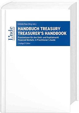 Handbuch Treasury / Treasurer's Handbook: Praxiswissen für den Geld- und Kapitalmarkt / Financial Markets: A Practitioner's Guide