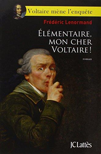 Voltaire mène l'enquête. Elémentaire, mon cher Voltaire !