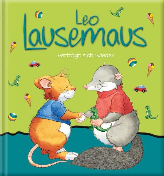 Leo Lausemaus verträgt sich wieder: Kinderbuch zum Vorlesen - Eine Kindergeschichte für Kinder von 2 bis 4 Jahren