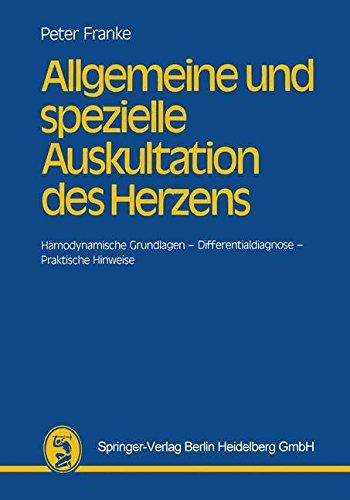 Allgemeine und spezielle Auskultation des Herzens: Hämodynamische Grundlagen  -  Differentialdiagnose  -  Praktische Hinweise (German Edition)