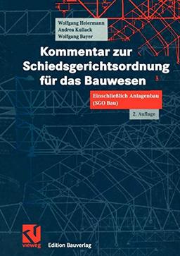 Kommentar zur Schiedsgerichtsordnung für das Bauwesen: Einschließlich Anlagenbau (SGO Bau)