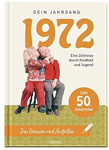 1972 - Dein Jahrgang: Eine Zeitreise durch Kindheit und Jugend zum Erinnern und Ausfüllen - 50. Geburtstag