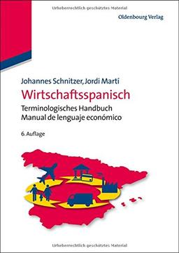 Wirtschaftsspanisch: Terminologisches Handbuch - Manual de lenguaje económico (Lehr- und Handbücher zu Sprachen und Kulturen)