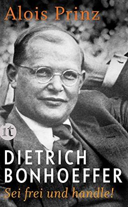 Dietrich Bonhoeffer: Sei frei und handle! (insel taschenbuch)