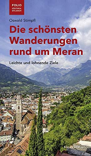 Die schönsten Wanderungen rund um Meran. Leichte und lohnende Ziele ("Folio - Südtirol erleben")