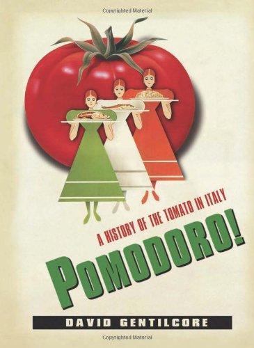 Pomodoro!: A History of the Tomato in Italy (Arts and Traditions of the Table: Perspectives on Culinary History)