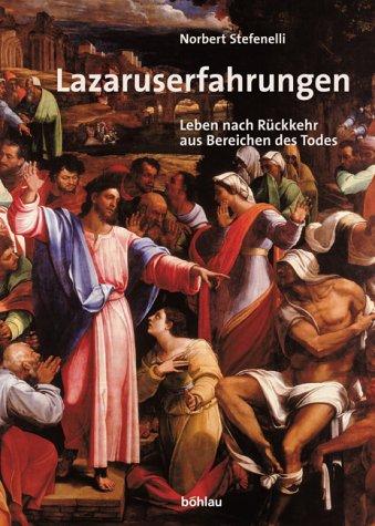 Lazaruserfahrungen. Leben nach Rückkehr aus Bereichen des Todes