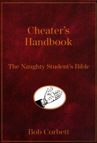 The Cheater's Handbook: The Naughty Student's Guide