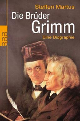 Die Brüder Grimm: Eine Biographie