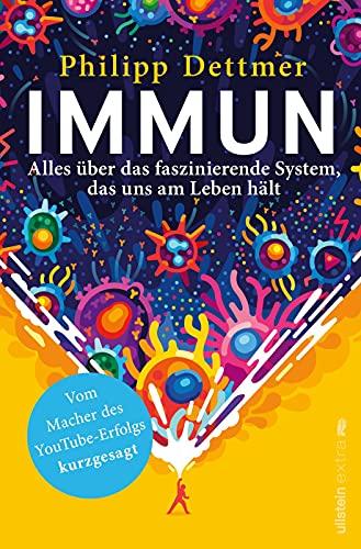 Immun: Alles über das faszinierende System, das uns am Leben hält | Das Immunsystem erklärt vom Macher des beliebten YouTube-Kanals »kurzgesagt«